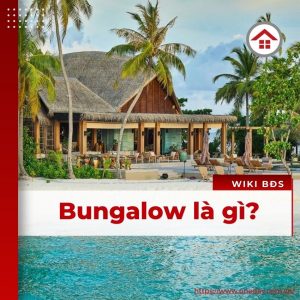 Bungalow Là Gì? | Bật Mí Tất Tần Tật Về Loại Hình Này