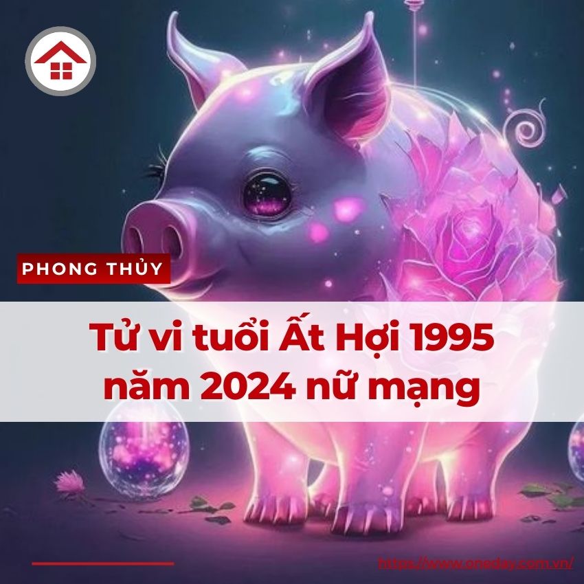 Tử Vi Tuổi Hợi 1995 Năm 2024 Nữ Mạng: Khám Phá Bí Mật Vận Mệnh, Tài Lộc và Hạnh Phúc