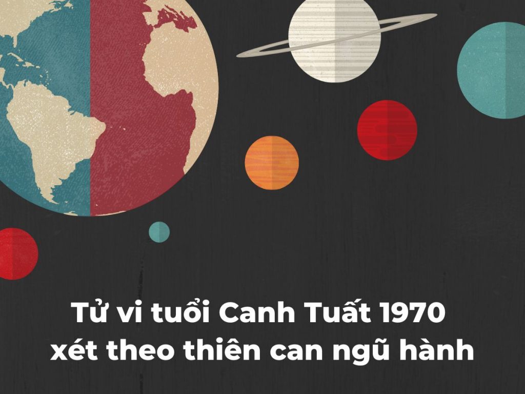 tu-vi-tuoi-canh-tuat-1970-xet-theo-thien-can-ngu-hanh-oneday