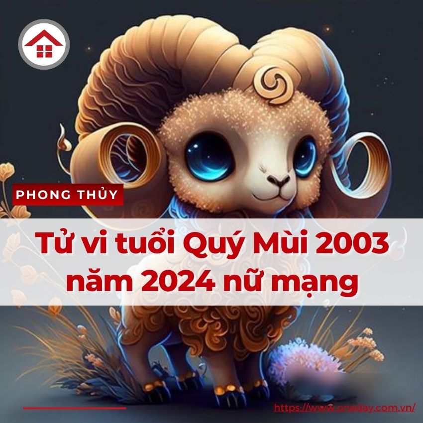 Tử Vi Tuổi Quý Mùi 2003 Nữ Mạng 2024: Đón May Mắn, Thịnh Vượng Và Hạnh Phúc