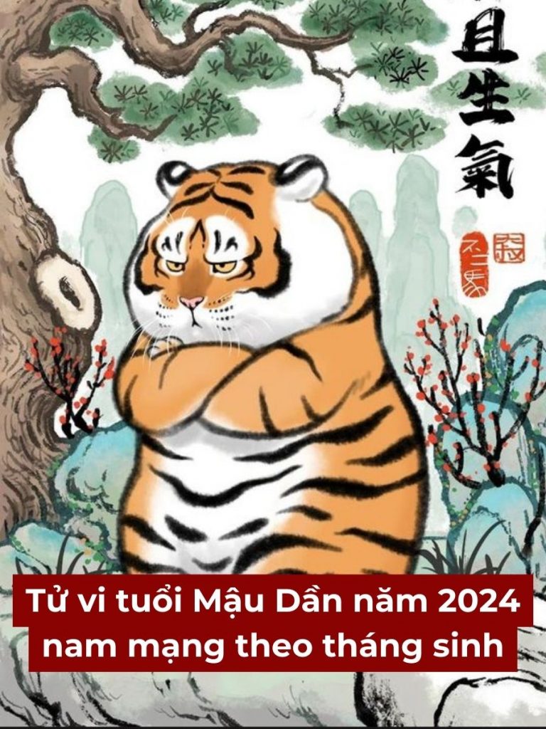 tu-vi-tuoi-mau-dan-nam-2024-nam-mang-theo-thang-sinh-1