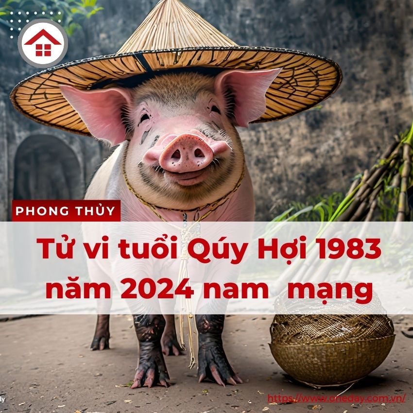 Tử Vi Tuổi Quý Hợi 1983 năm 2024 Nam Mạng Giàu Chóng Mặt