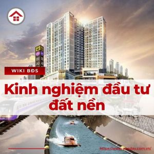 Kinh Nghiệm Đầu Tư Đất Nền Cho Những \