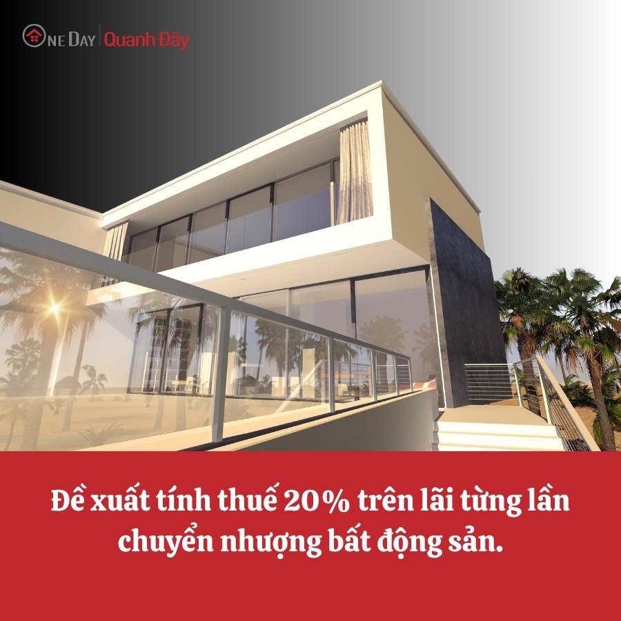 de-xuat-tinh-thue-20-tren-lai-tung-lan-chuyen-nhuong-bat-dong-san