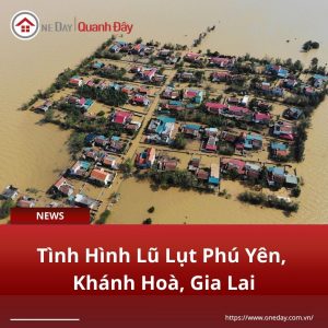 Tình Hình Lũ Lụt Phú Yên, Khánh Hoà, Gia Lai Mới Nhất
